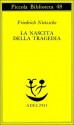 La nascita della tragedia - Friedrich Nietzsche, Mazzino Montinari, Giorgio Colli, Sossio Giametta