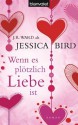 Wenn es plötzlich Liebe ist: Roman (German Edition) - Jessica Bird, Annette Charpentier