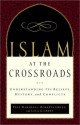 Islam at the Crossroads: Understanding Its Beliefs, History, and Conflicts - Paul A. Marshall, Lela Gilbert