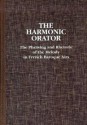 The Harmonic Orator: A Guide to the Phrasing and Rhetoric of the Melody in French Baroque Airs - Patricia Ranum