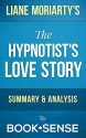 The Hypnotist's Love Story: by Liane Moriarty | Summary & Analysis - Book*Sense