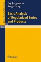 Basic Analysis Of Regularized Series And Products - Jay Jorgenson, Serge Lang