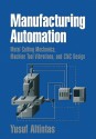 Manufacturing Automation: Metal Cutting Mechanics, Machine Tool Vibrations, and Cnc Design - Yusuf Altintas