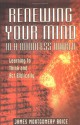 Renewing Your Mind in a Mindless World: Learning to Think and ACT Biblically - James Montgomery Boice