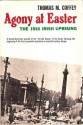 Agony at Easter: The 1916 Irish Uprising - Thomas M. Coffey