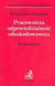 Pracownicza odpowiedzialność odszkodowawcza. Komentarz - Władysław Patulski