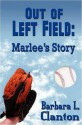 Out of Left Field: Marlee's Story - Book 1 in the Clarksonville Series - Barbara L. Clanton