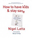 How to Have Kids and Stay Sane - Daryl Crimp, Nigel Latta