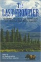 The Last Frontier: Incredible Tales of Survival, Exploration, and Adventure from Alaska Magazine - Alaska Magazine, Jill Shepherd