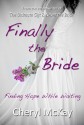 Finally The Bride: Finding Hope While Waiting - Cheryl McKay