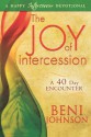 The Joy of Intercession: A 40-Day Encounter - Beni Johnson