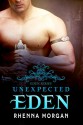 Unexpected Eden (Eden Book 1) - Rhenna Morgan