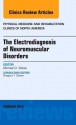 The Electrodiagnosis of Neuromuscular Disorders, an Issue of Physical Medicine and Rehabilitation Clinics - Michael Weiss