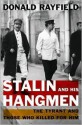 Stalin and His Hangmen: The Tyrant and Those Who Killed for Him - Donald Rayfield