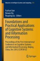 Foundations and Practical Applications of Cognitive Systems and Information Processing: Proceedings of the First International Conference on Cognitive ... in Intelligent Systems and Computing) - Fuchun Sun, Dewen Hu, Huaping Liu