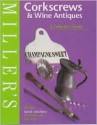 Miller's: Corkscrews & Wine Antique: A Collector's Guide (Miller's Collector's Guides) - Phil Ellis