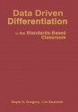 Data Driven Differentiation in the Standards-Based Classroom - Gayle H. Gregory, Lin Kuzmich