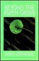 Beyond the Aspen Grove - Ann Zwinger