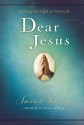 Dear Jesus: Seeking His Light in Your Life - Sarah Young