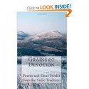 Grains of Devotion: Poems and Short Stories from the Vedic Tradition - the Humble servants of the Servants of the Ocean of Truth, Jesse S. Hanson