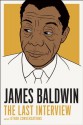 James Baldwin: The Last Interview: and other Conversations (The Last Interview Series) - James Baldwin, Quincy Troupe