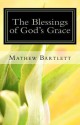 The Blessings of God's Grace: Paul's Epistle to the Ephesians - Mathew Bartlett