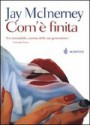 Com'è finita - Jay McInerney, Alberto Pezzotta, Sergio Claudio Perroni