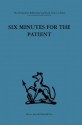 Six Minutes for the Patient: Interactions in general practice consultation (International Behavioural and Social Sciences, Classics from the Tavistock Press) - Dr J.S. Norell **Nfa**, Enid Balint, J.S. Norell