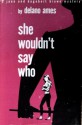 She Wouldn't Say Who - Delano Ames