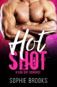 Hot Shot: A Bad Boy Romance - Sophie Brooks