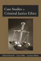 Case Studies in Criminal Justice Ethics - Michael C. Braswell, Larry Miller