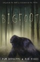 Bigfoot: Exploring the Myth & Discovering the Truth - Tom Burnette, Rob Riggs