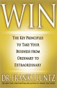 Win: The Key Principles to Take Your Business from Ordinary to Extraordinary - Frank Luntz