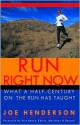 Run Right Now: What A Half-Century On The Run Has Taught - Joe Henderson, Rich Benyo