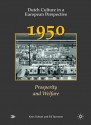 Dutch Culture in a European Perspective 4; 1900; Prosperity and Welfare: 1900: Prosperity and Welfare - Kees Schuyt, Ed Taverne