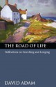 The Road of Life: Reflections on Searching and Longing - David Adam