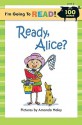 Ready, Alice? - Harriet Ziefert, Amanda Haley