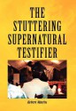 The Stuttering Supernatural Testifier - Robert Martin