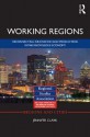 Working Regions: Reconnecting Innovation and Production in the Knowledge Economy - Jennifer Clark