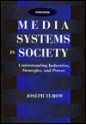 Media Systems in Society: Understanding Industries, Strategies, and Power - Joseph Turow