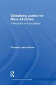 Globalizing Justice for Mass Atrocities: A Revolution in Accountability (Contemporary Security Studies) - Chandra Lekha Sriram