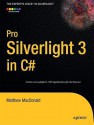 Pro Silverlight 3 in C# (Expert's Voice in Silverlight) - Matthew MacDonald