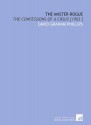 The Master-Rogue: The Confessions of a Crsus [1903 ] - David Graham Phillips