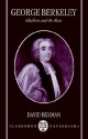 George Berkeley - Idealism and the Man - David Berman