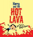 Harry and the Hot Lava - Chris Robertson, Chris Robertson