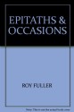 EPITATHS & OCCASIONS - ROY FULLER