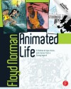 Animated Life: A Lifetime of tips, tricks, techniques and stories from a Disney Legend (Animation Masters Title) - Floyd Norman