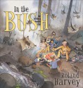 In the Bush: Our Holiday at Wombat Flat - Roland Harvey