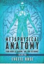 Metaphysical Anatomy Volume 2: Your Body Is Talking, Are You Listening? - Evette Rose, Damonza