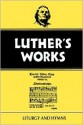 Luther's Works Liturgy and Hymns (Luther's Works) (Luther's Works) - Helmut T. Lehmann